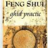 Feng Shui - ghid practic